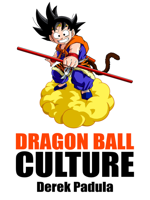 Title details for Dragon Ball Culture Volume 2 by Derek Padula - Available